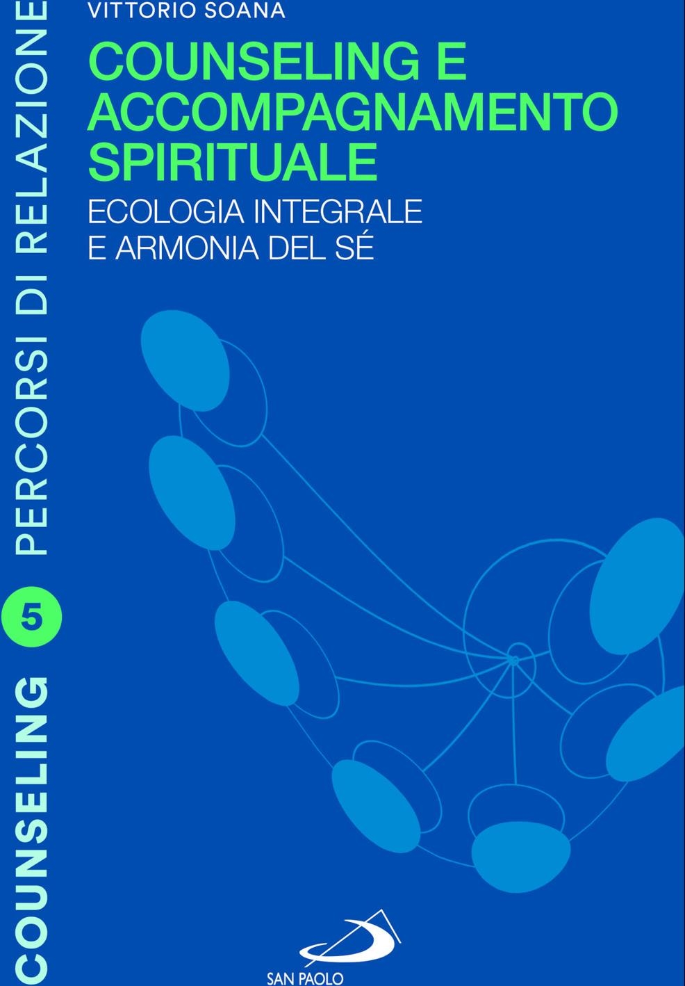 Libri Vittorio Soana - Counseling E Accompagnamento Spirituale. Ecologia Integrale E Armonia Del Se NUOVO SIGILLATO, EDIZIONE DEL 24/01/2024 SUBITO DISPONIBILE