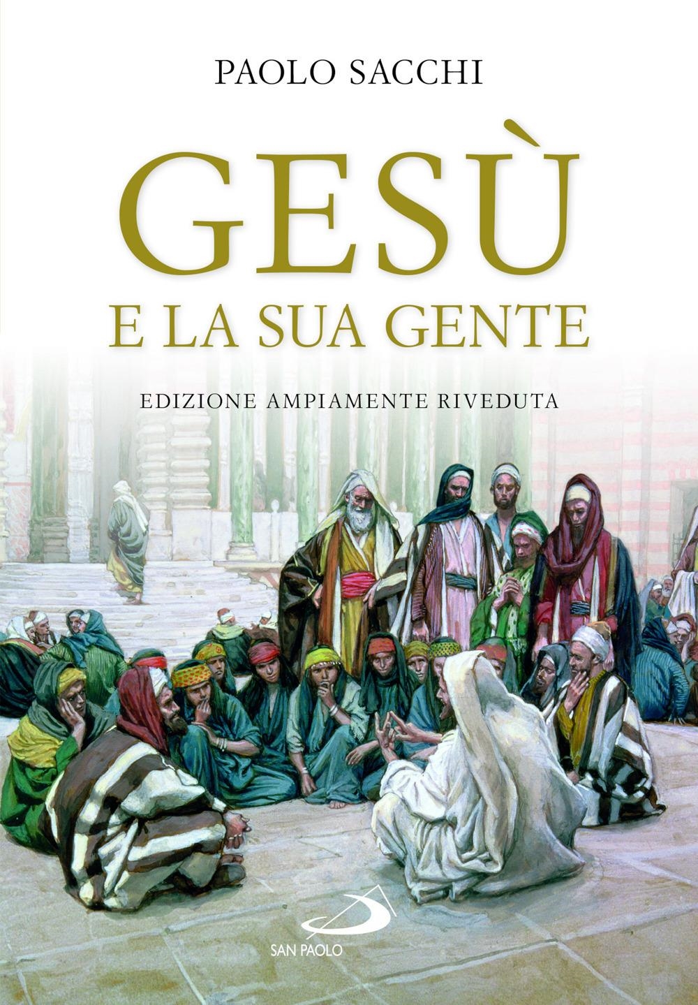 Libri Paolo Sacchi - Gesu E La Sua Gente NUOVO SIGILLATO, EDIZIONE DEL 24/01/2024 SUBITO DISPONIBILE