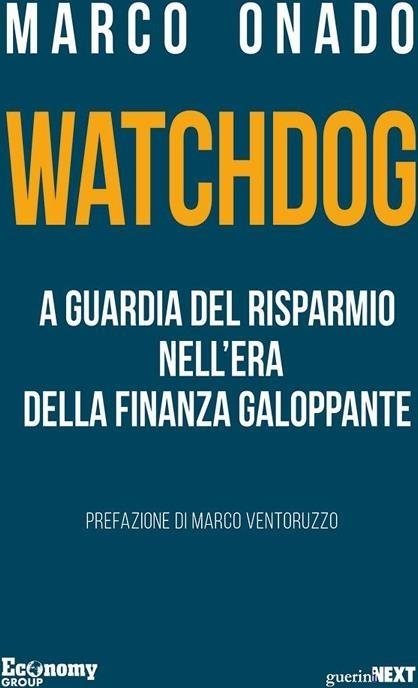 Libri Marco Onado - Watchdog. A Guardia Del Risparmio Nellera Della Finanza Galoppante NUOVO SIGILLATO EDIZIONE DEL SUBITO DISPONIBILE