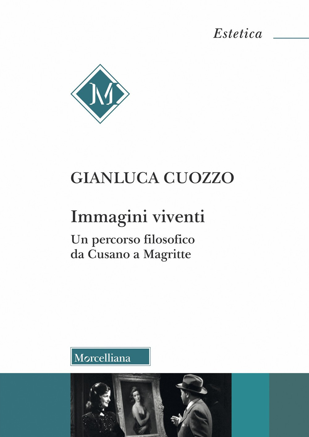 Libri Gianluca Cuozzo - Immagini Viventi. Un Percorso Filosofico Da Cusano A Magritte NUOVO SIGILLATO, EDIZIONE DEL 01/12/2023 SUBITO DISPONIBILE