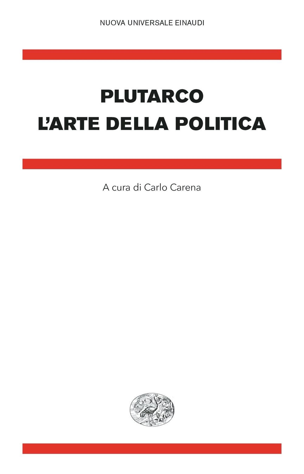Libri Plutarco - L' Arte Della Politica NUOVO SIGILLATO, EDIZIONE DEL 13/02/2024 SUBITO DISPONIBILE