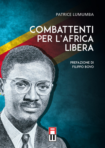 Libri Patrice Lumumba - Combattenti Per L'Africa Libera NUOVO SIGILLATO, EDIZIONE DEL 08/10/2023 SUBITO DISPONIBILE