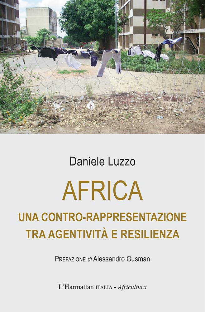 Libri Luzzo Daniele - Africa. Una Contro-Rappresentazione Tra Agentivita E Resilienza NUOVO SIGILLATO, EDIZIONE DEL 27/09/2023 SUBITO DISPONIBILE