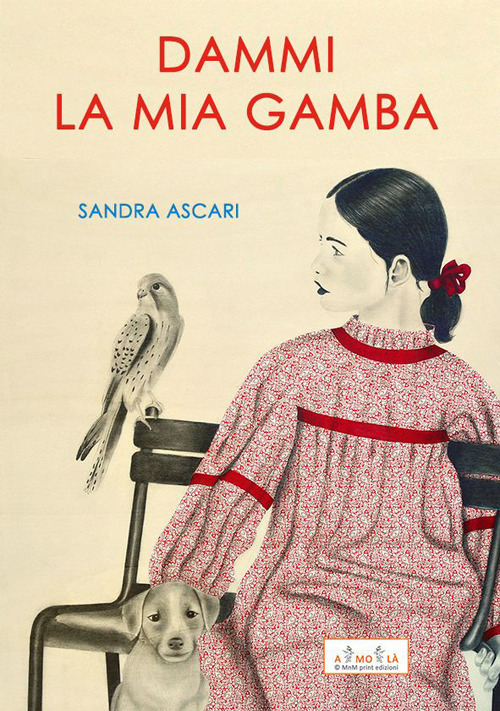Libri Ascari Sandra - Dammi La Mia Gamba NUOVO SIGILLATO SUBITO DISPONIBILE