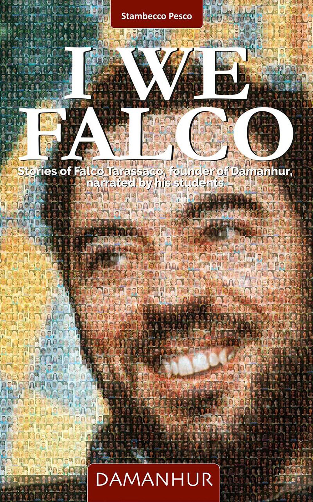 Libri Silvio Palombo - I We Falco. Stories Of Falco Tarassaco, Founder Of Damanhur, Narrated By His Students. Ediz. Multilingue NUOVO SIGILLATO SUBITO DISPONIBILE