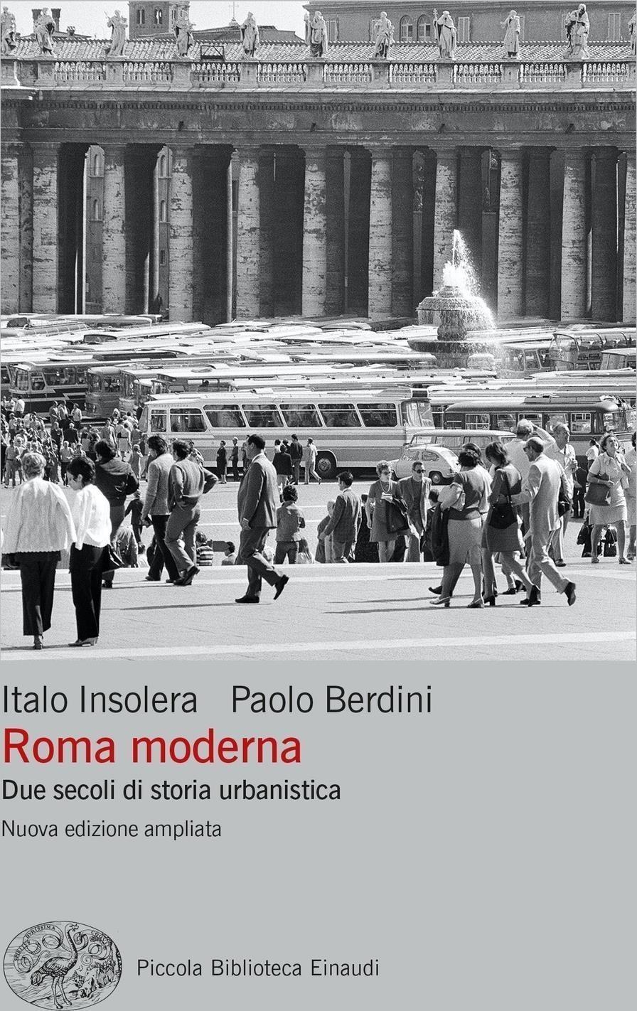 Libri Italo Insolera Paolo Berdini - Roma Moderna. Due Secoli Di Storia Urbanistica. Nuova Ediz. NUOVO SIGILLATO EDIZIONE DEL SUBITO DISPONIBILE