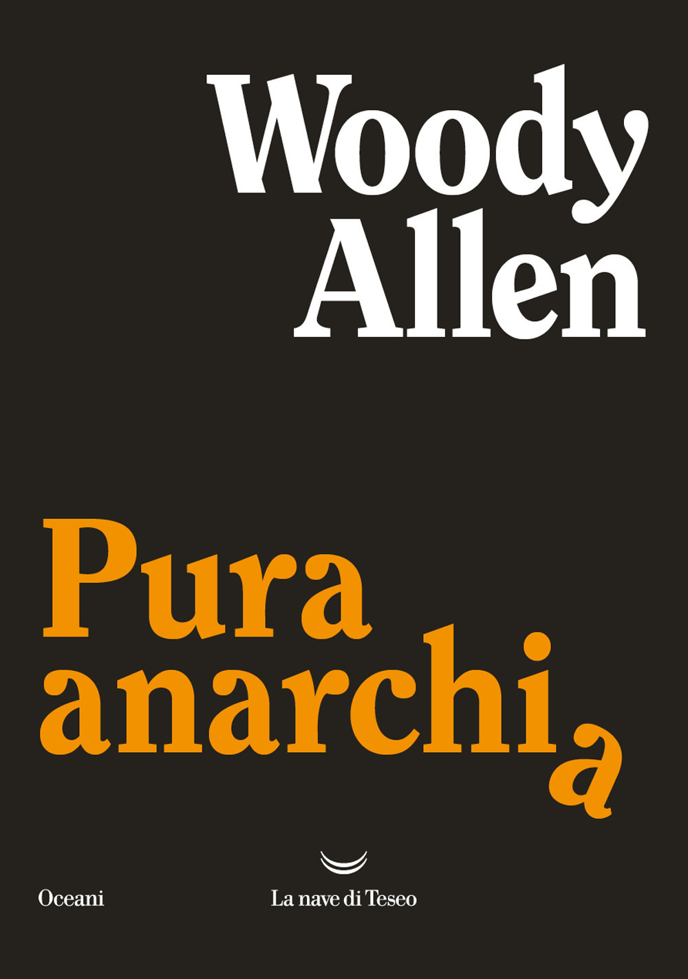 Libri Woody Allen - Pura Anarchia NUOVO SIGILLATO, EDIZIONE DEL 05/12/2023 SUBITO DISPONIBILE