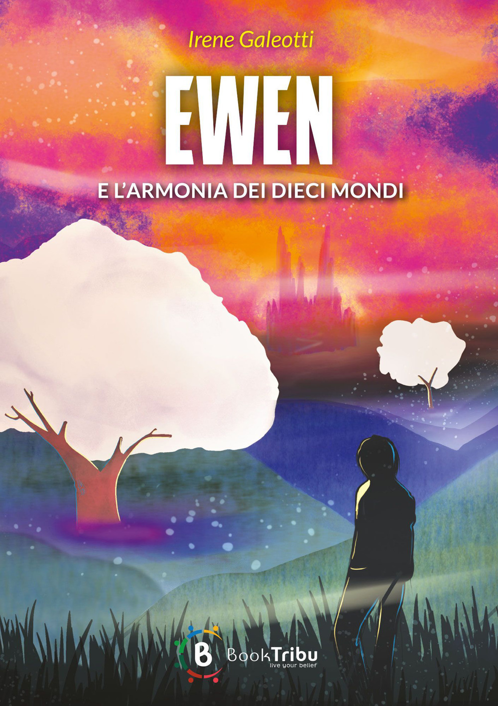 Libri Irene Galeotti - Ewen E L'armonia Dei Dieci Mondi NUOVO SIGILLATO, EDIZIONE DEL 14/10/2023 SUBITO DISPONIBILE