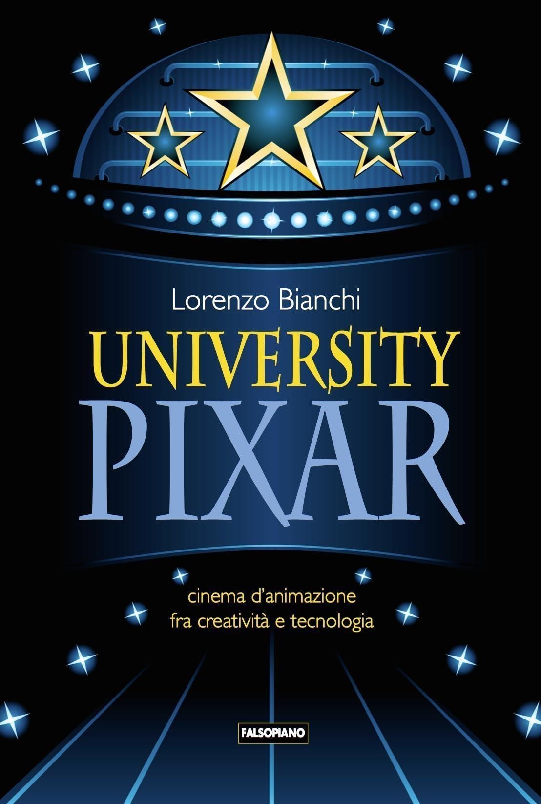 Libri Lorenzo Bianchi - University Pixar NUOVO SIGILLATO EDIZIONE DEL SUBITO DISPONIBILE