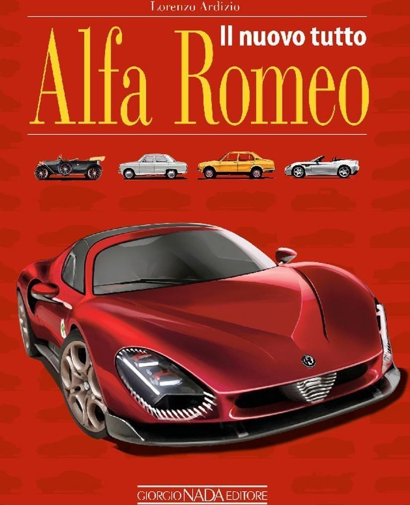 Libri Lorenzo Ardizio - Il Nuovo Tutto Alfa Romeo NUOVO SIGILLATO, EDIZIONE DEL 27/03/2024 SUBITO DISPONIBILE