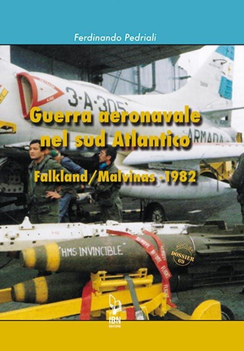 Libri Ferdinando Pedriali - Guerra Aeronavale Nel Sud Atlantico Falkland/Malvinas 1982 NUOVO SIGILLATO, EDIZIONE DEL 08/11/2023 SUBITO DISPONIBILE