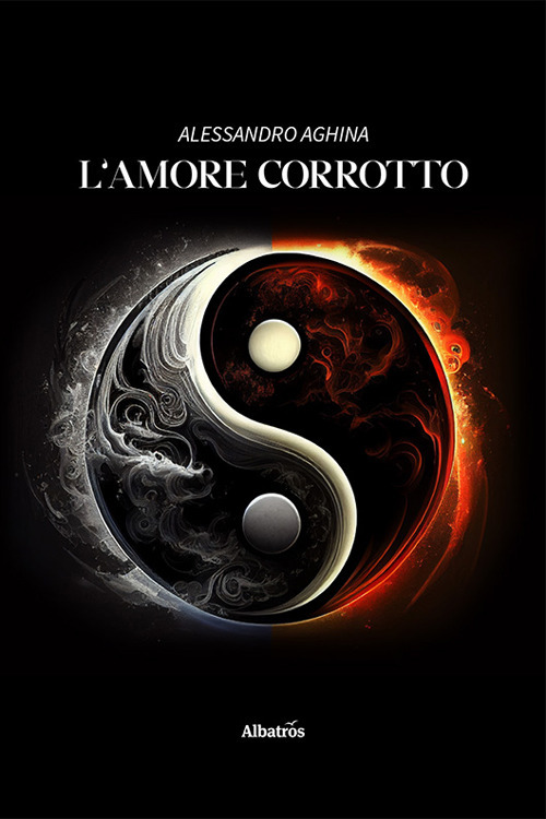 Libri Alessandro Aghina - L' Amore Corrotto NUOVO SIGILLATO, EDIZIONE DEL 08/11/2023 SUBITO DISPONIBILE
