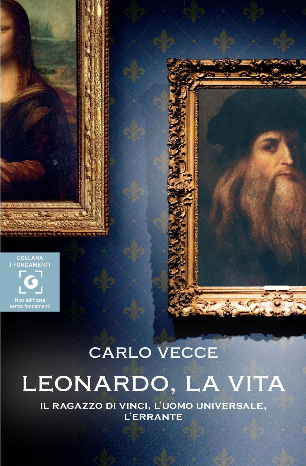 Libri Carlo Vecce - Leonardo La Vita. Il Ragazzo Di Vinci Luomo Universale Lerrante NUOVO SIGILLATO EDIZIONE DEL SUBITO DISPONIBILE