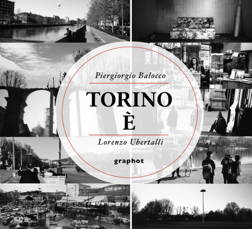Libri Piergiorgio Balocco E Lorenzo Ubertalli - Torino E' NUOVO SIGILLATO, EDIZIONE DEL 16/11/2023 SUBITO DISPONIBILE
