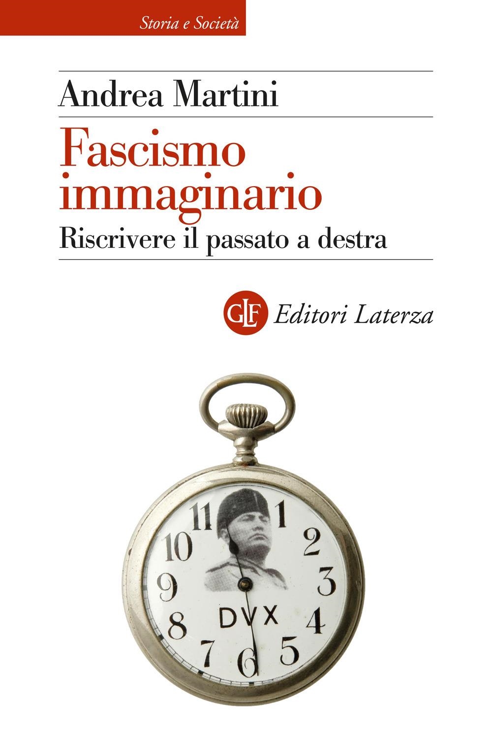 Libri Andrea Martini - Fascismo Immaginario. Riscrivere Il Passato A Destra NUOVO SIGILLATO EDIZIONE DEL SUBITO DISPONIBILE