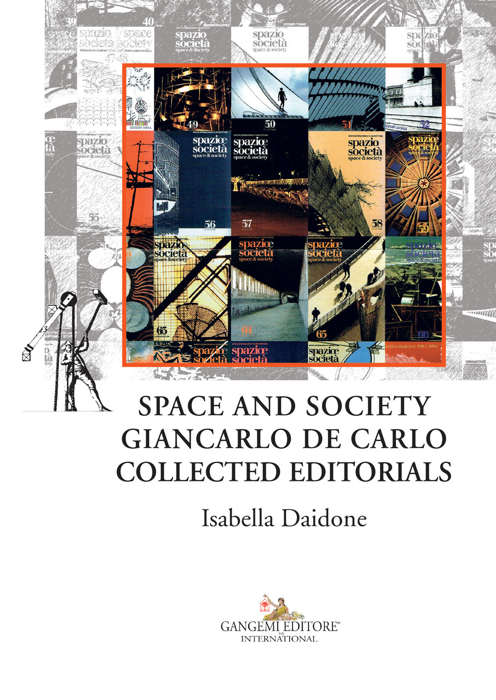 Libri Isabella Daidone - Space And Society. Giancarlo De Carlo Collected Editorials NUOVO SIGILLATO, EDIZIONE DEL 16/10/2023 SUBITO DISPONIBILE