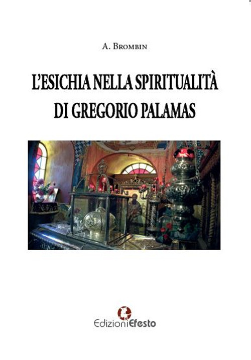 Libri Brombin Alessia - L' Esichia Nella Spiritualita Di Gregorio Palamas NUOVO SIGILLATO, EDIZIONE DEL 18/10/2023 SUBITO DISPONIBILE