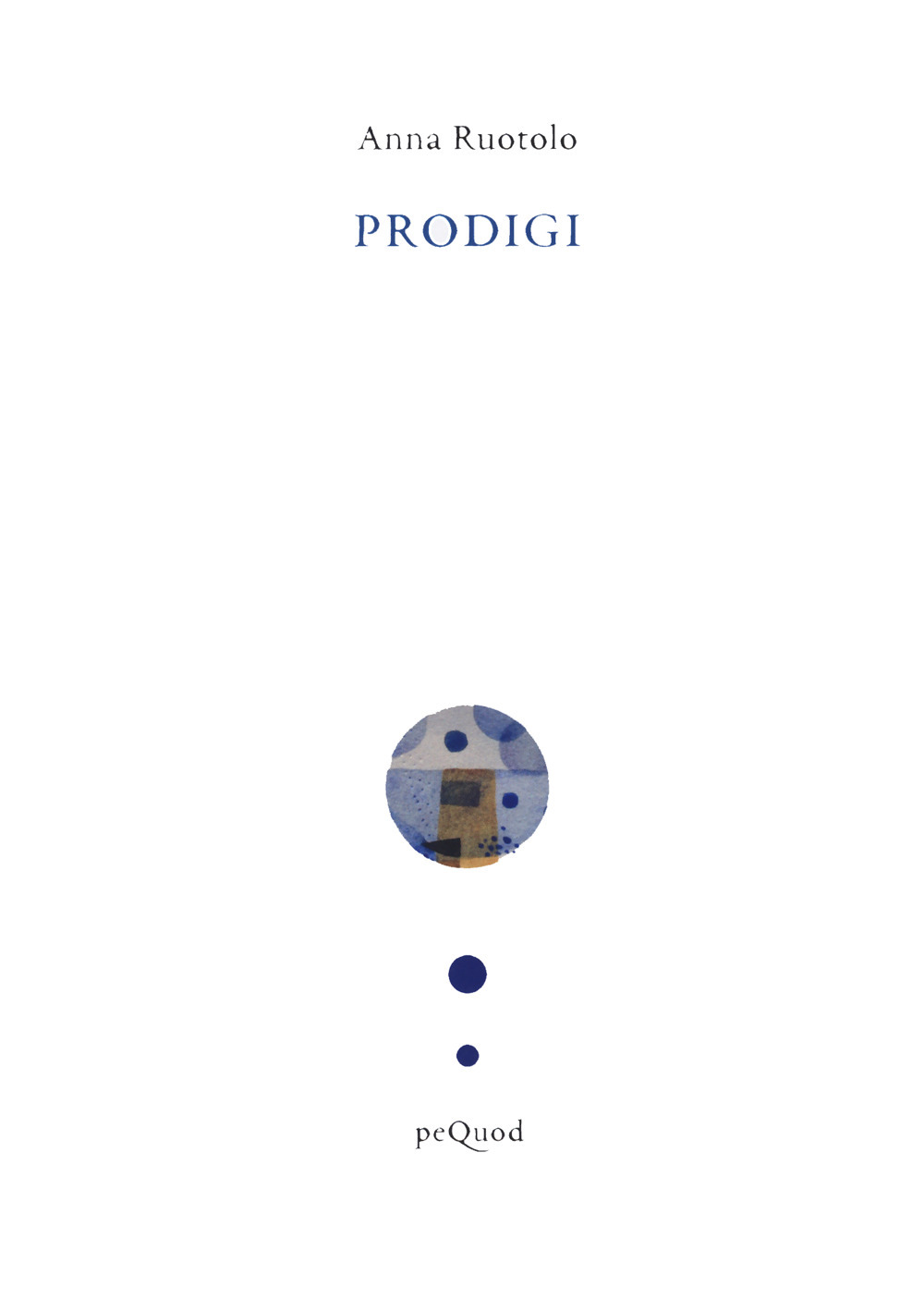 Libri Anna Ruotolo - Prodigi NUOVO SIGILLATO, EDIZIONE DEL 12/10/2023 SUBITO DISPONIBILE