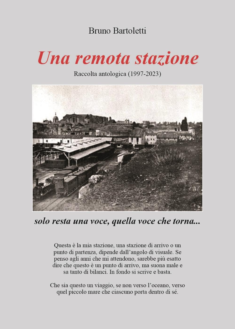 Libri Bruno Bartoletti - Una Remota Stazione. Raccolta Antologica (1997-2023) NUOVO SIGILLATO, EDIZIONE DEL 11/10/2023 SUBITO DISPONIBILE