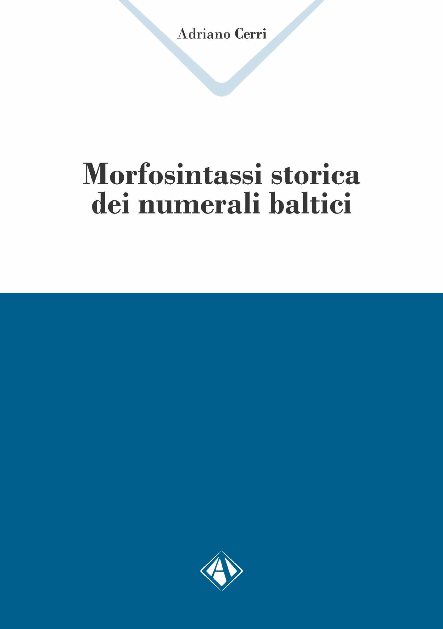 Libri Adriano Cerri - Morfosintassi Storica Dei Numerali Baltici NUOVO SIGILLATO, EDIZIONE DEL 11/10/2023 SUBITO DISPONIBILE