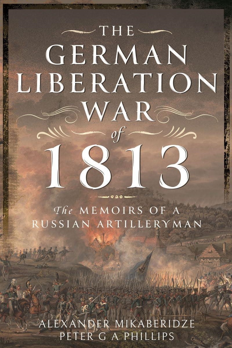 LIbri UK/US Alexander Mikaberidze - The German Liberation War Of 1813 NUOVO SIGILLATO, EDIZIONE DEL 03/10/2023 SUBITO DISPONIBILE