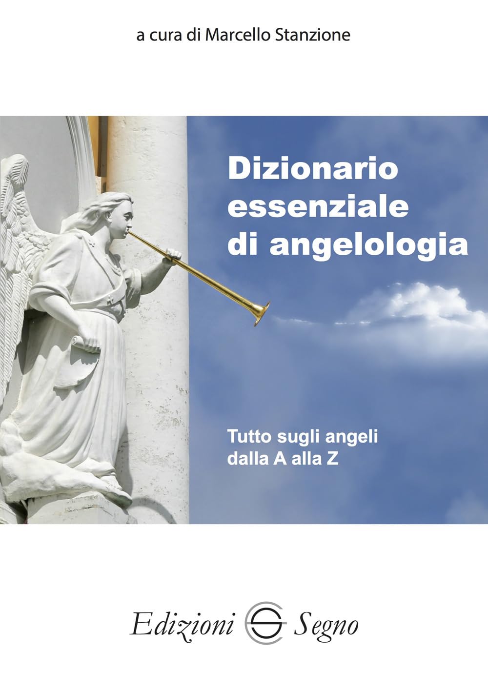 Libri Marcello Stanzione - Dizionario Essenziale Di Angelologia NUOVO SIGILLATO, EDIZIONE DEL 12/10/2023 SUBITO DISPONIBILE