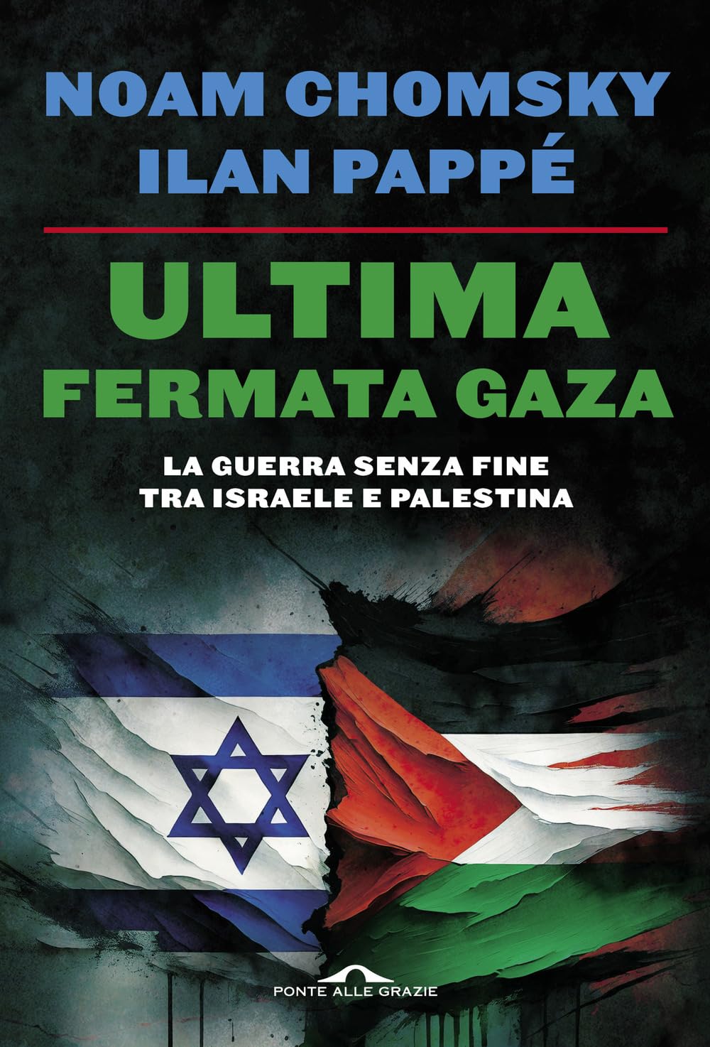 Libri Noam Chomsky / Ilan Pappé - Ultima Fermata Gaza. La Guerra Senza Fine Tra Israele E Palestina NUOVO SIGILLATO, EDIZIONE DEL 26/10/2023 SUBITO DISPONIBILE
