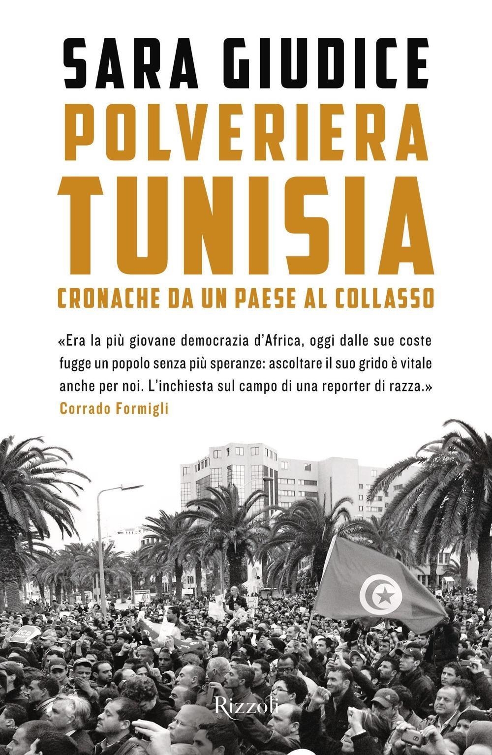 Libri Giudice Sara - Polveriera Tunisia. Cronache Di Un Paese Al Collasso NUOVO SIGILLATO, EDIZIONE DEL 09/04/2024 SUBITO DISPONIBILE