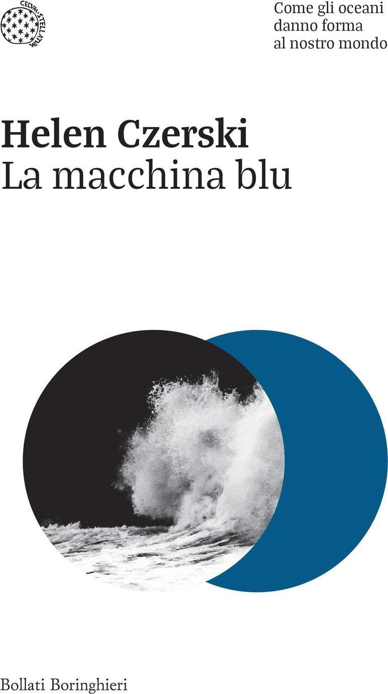 Libri Helen Czerski - La Macchina Blu. Come Gli Oceani Danno Forma Al Nostro Mondo NUOVO SIGILLATO, EDIZIONE DEL 29/03/2024 SUBITO DISPONIBILE