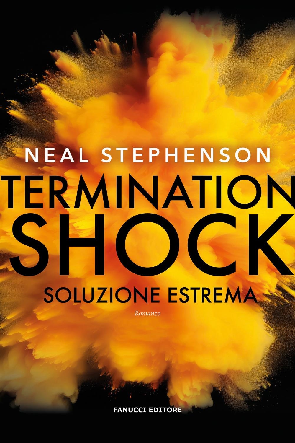 Libri Neal Stephenson - Termination Shock. Soluzione Estrema NUOVO SIGILLATO, EDIZIONE DEL 02/02/2024 SUBITO DISPONIBILE