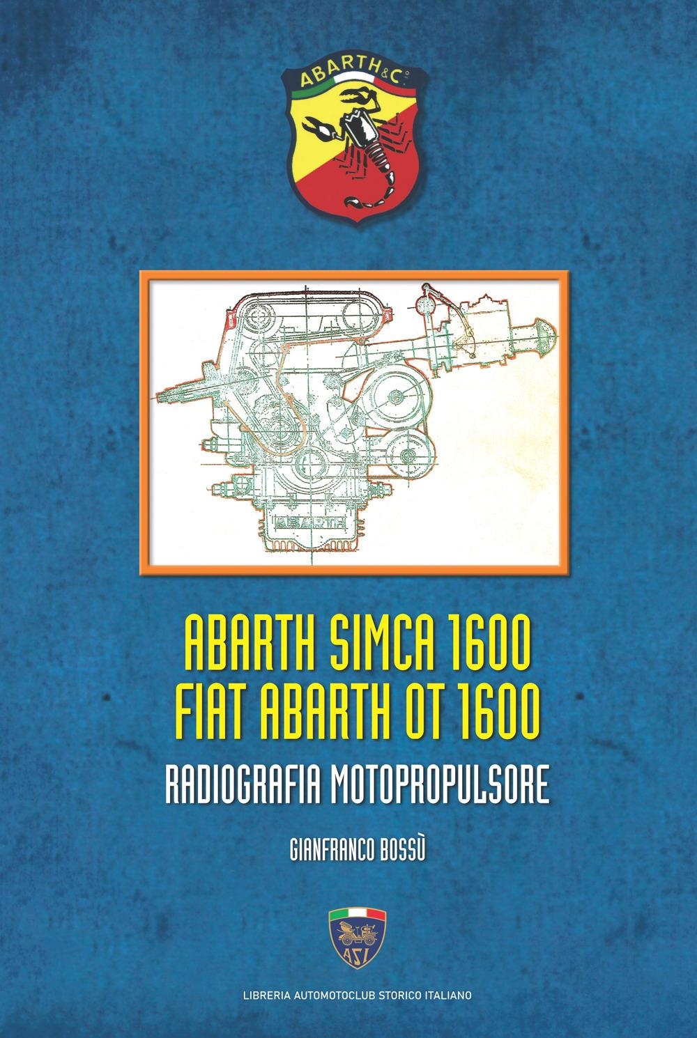 Libri Gianfranco BossÃ¹ - Abarth Simca 1600 Fiat Abarth OT 1600. Radiografia Motopropulsore NUOVO SIGILLATO, EDIZIONE DEL 18/01/2024 SUBITO DISPONIBILE