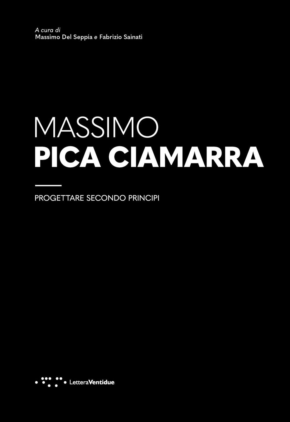 Libri Massimo Pica Ciamarra. Progettare Secondo Principi NUOVO SIGILLATO, EDIZIONE DEL 18/10/2023 SUBITO DISPONIBILE