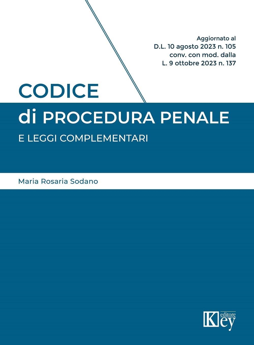 Libri Sodano Maria Rosaria - Codice Di Procedura Penale E Leggi Complementari NUOVO SIGILLATO, EDIZIONE DEL 25/10/2023 SUBITO DISPONIBILE