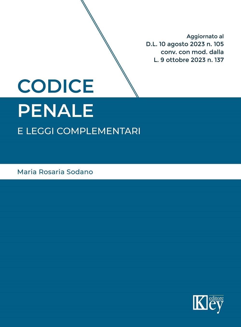 Libri Sodano Maria Rosaria - Codice Penale E Leggi Complementari 2023 NUOVO SIGILLATO, EDIZIONE DEL 24/10/2023 SUBITO DISPONIBILE
