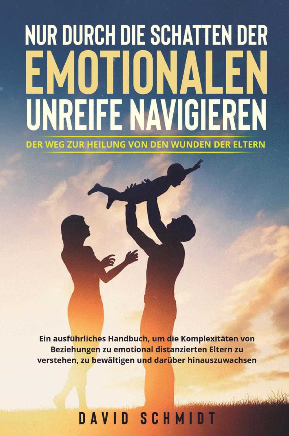 Libri Schmidt David - Nur Durch Die Schatten Der Emotionalen Unreife Navigieren. Der Weg Zur Heilung Von Den Wunden Der Eltern NUOVO SIGILLATO, EDIZIONE DEL 30/10/2023 SUBITO DISPONIBILE