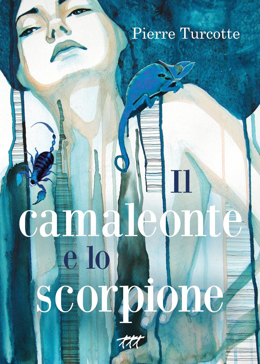 Libri Pierre Turcotte - Il Camaleonte E Lo Scorpione NUOVO SIGILLATO, EDIZIONE DEL 30/10/2023 SUBITO DISPONIBILE