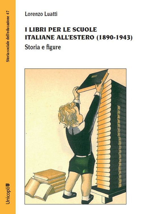 Libri Lorenzo Luatti - I Libri Per Le Scuole Italiane All'estero (1890-1943). Storia E Figure NUOVO SIGILLATO, EDIZIONE DEL 30/10/2023 SUBITO DISPONIBILE