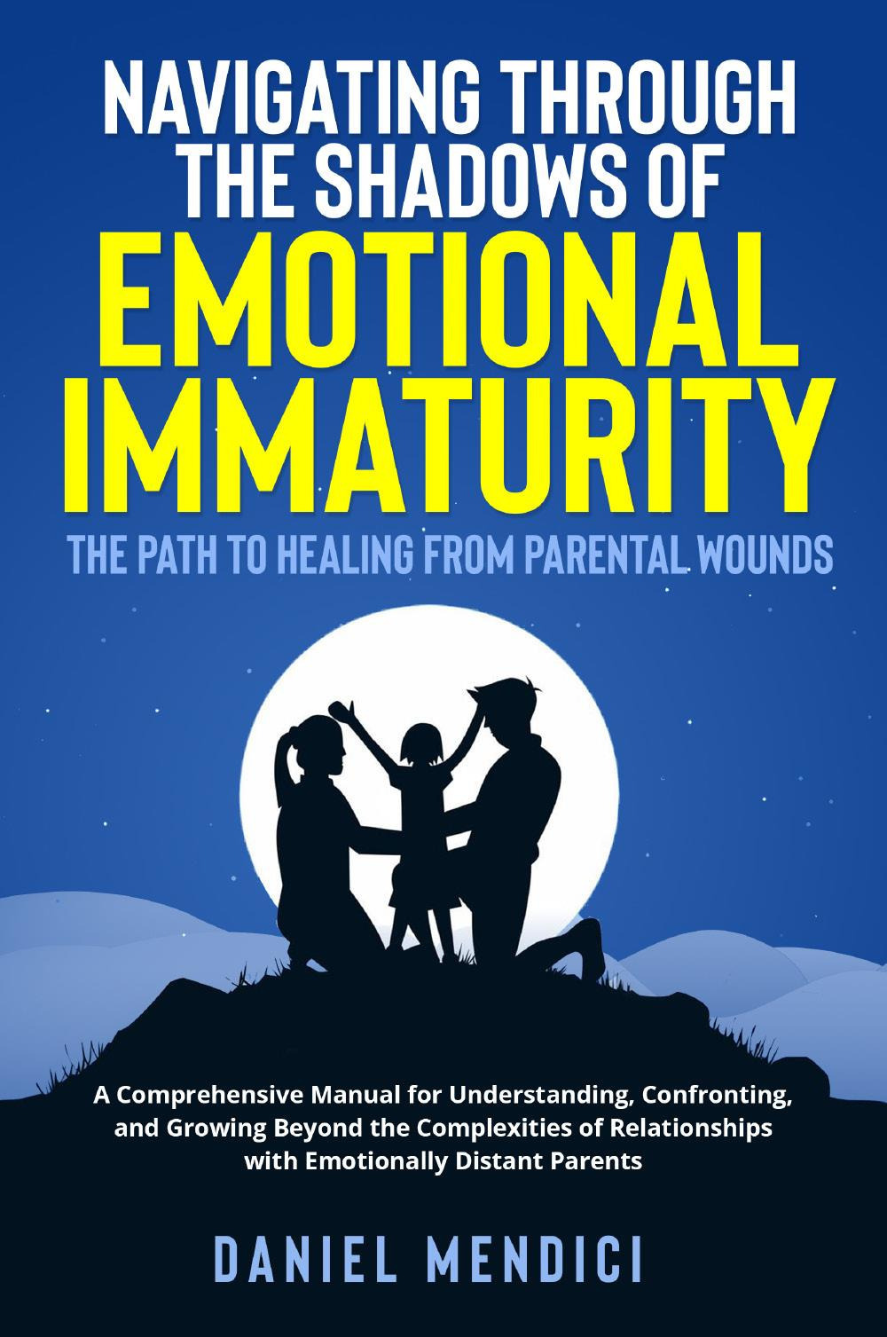 Libri Navigating Through The Shadows Of Emotional Immaturity. The Path To Healing From Parental Wounds NUOVO SIGILLATO, EDIZIONE DEL 31/10/2023 SUBITO DISPONIBILE