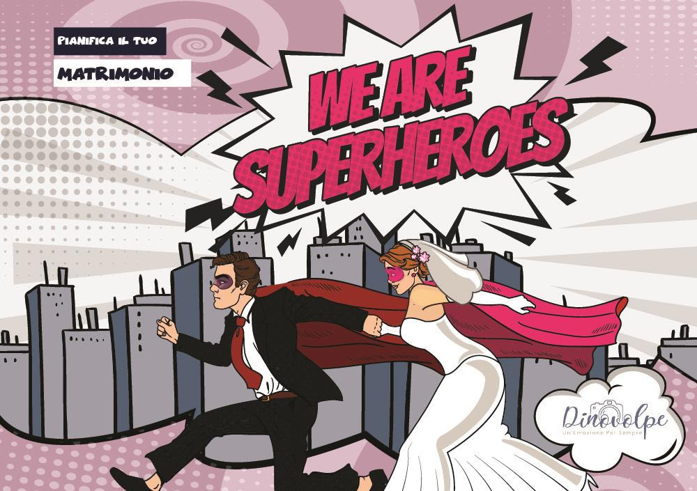 Libri Volpe Dino Arturo - We Are Superheroes. Pianifica Il Tuo Matrimonio NUOVO SIGILLATO, EDIZIONE DEL 31/10/2023 SUBITO DISPONIBILE