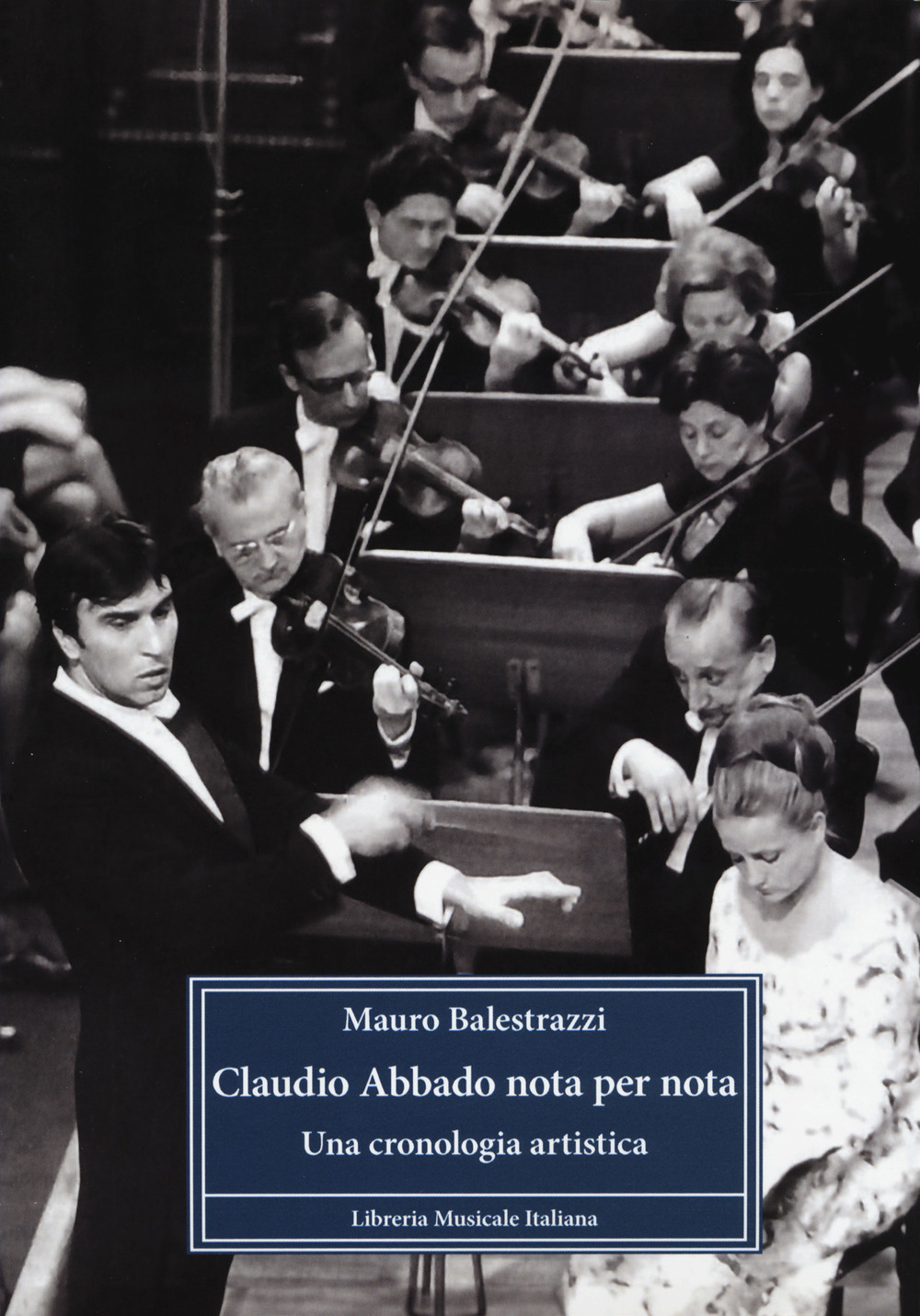 Libri Mauro Balestrazzi - Claudio Abbado Nota Per Nota. Una Cronologia Artistica NUOVO SIGILLATO, EDIZIONE DEL 19/01/2024 SUBITO DISPONIBILE