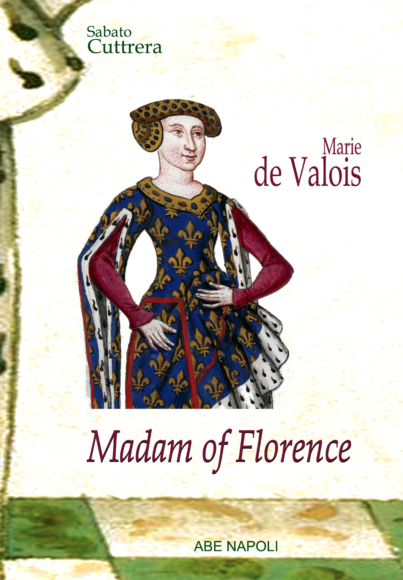 Libri Sabato Cuttrera - Madam Of Florence: Marie De Valois NUOVO SIGILLATO, EDIZIONE DEL 01/11/2023 SUBITO DISPONIBILE