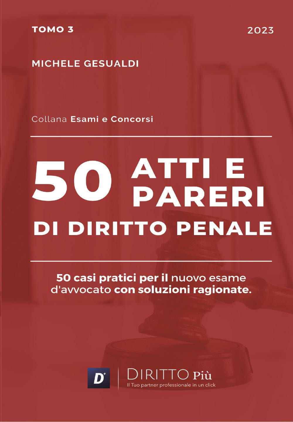 Libri Michele Gesualdi - 50 Atti E Pareri Di Diritto Penale Vol 03 NUOVO SIGILLATO, EDIZIONE DEL 31/10/2023 SUBITO DISPONIBILE