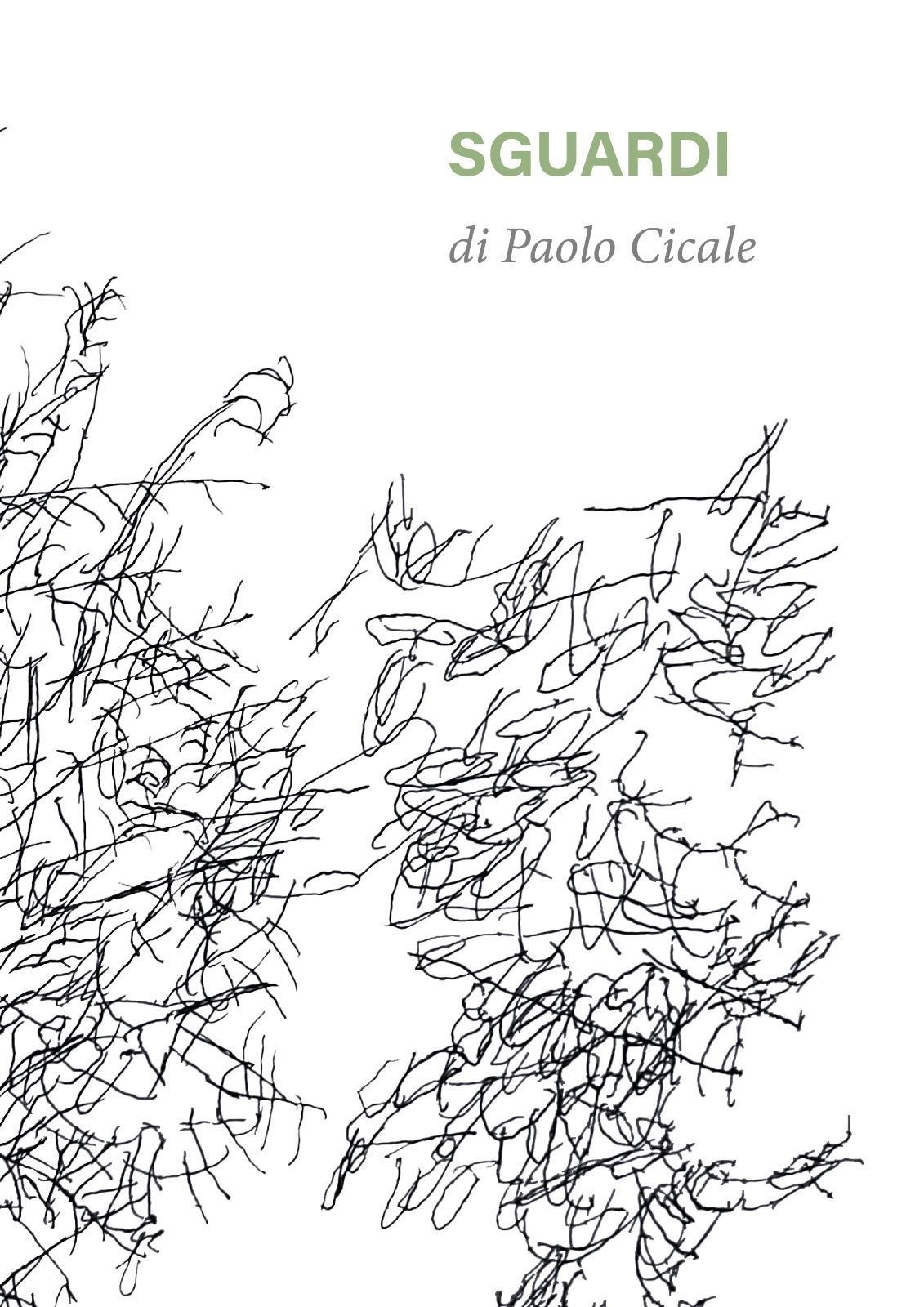 Libri Cicale Paolo - Sguardi NUOVO SIGILLATO, EDIZIONE DEL 30/10/2023 SUBITO DISPONIBILE