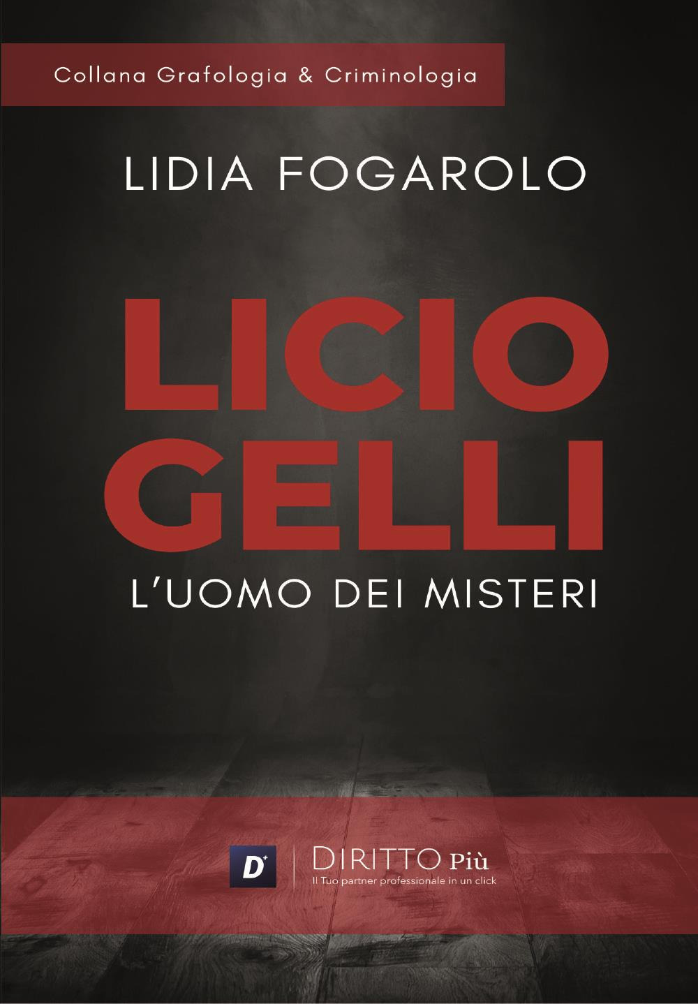 Libri Lidia Fogarolo - Licio Gelli: L'uomo Dei Misteri NUOVO SIGILLATO, EDIZIONE DEL 07/11/2023 SUBITO DISPONIBILE