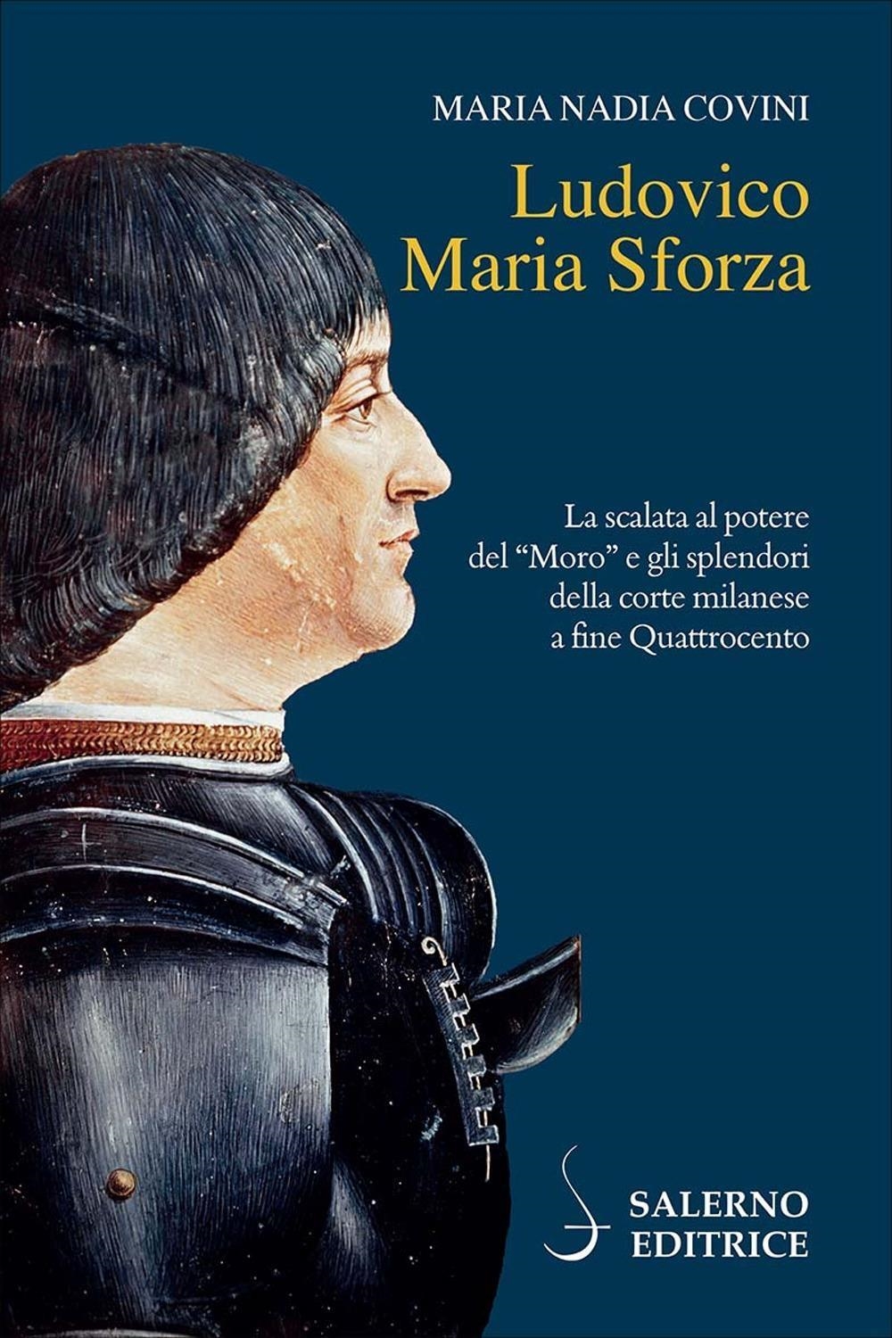 Libri Covini Maria Nadia - Ludovico Maria Sforza NUOVO SIGILLATO, EDIZIONE DEL 08/03/2024 SUBITO DISPONIBILE