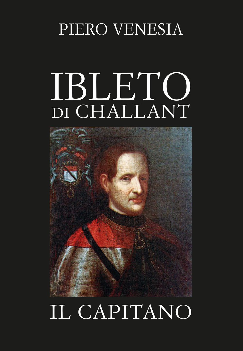 Libri Venesia Piero - Ibleto Di Challan. Il Capitano NUOVO SIGILLATO, EDIZIONE DEL 07/02/2024 SUBITO DISPONIBILE