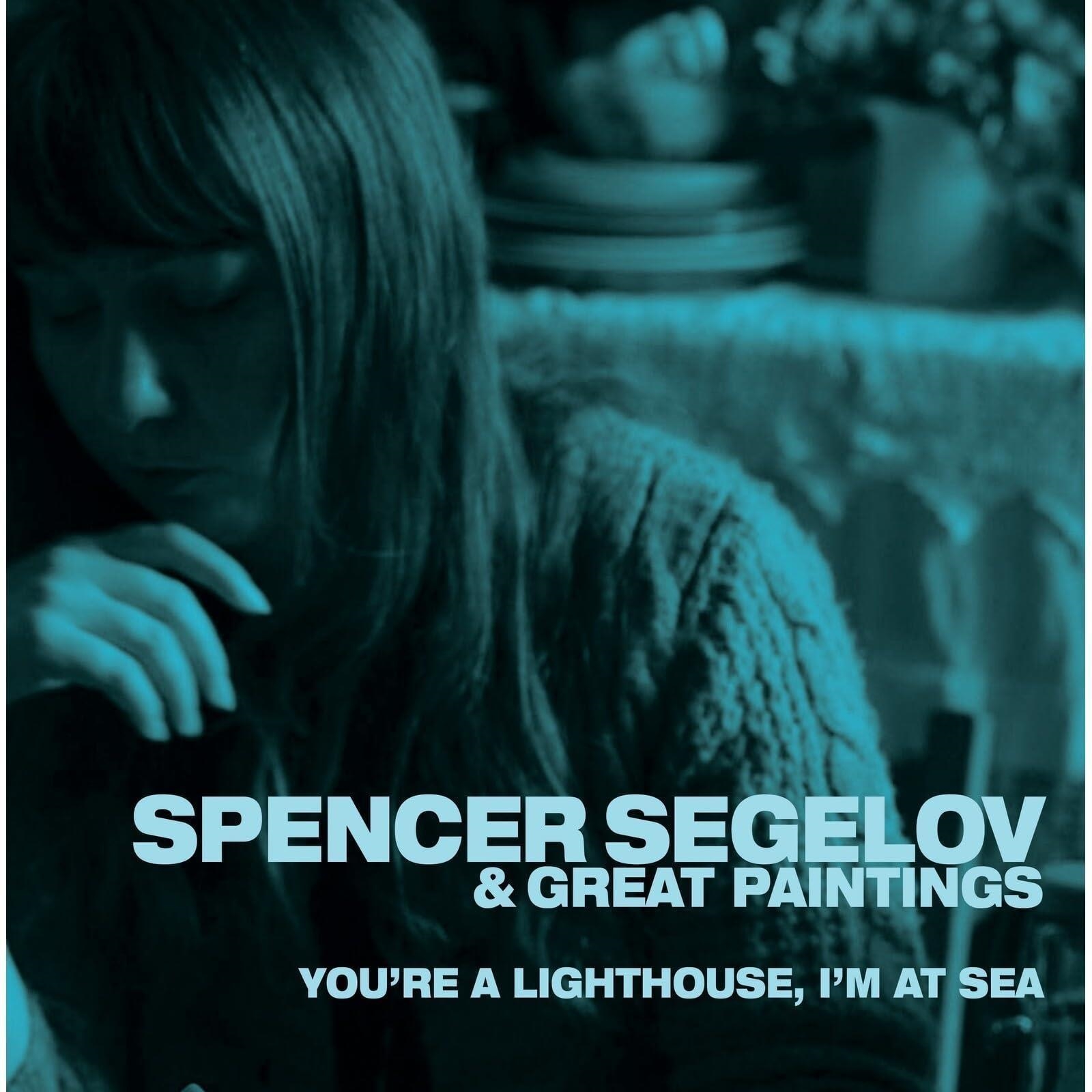 Vinile Spencer Segelov & Great Paintings - You're A Lighthouse I'm At Sea NUOVO SIGILLATO, EDIZIONE DEL 12/07/2023 SUBITO DISPONIBILE