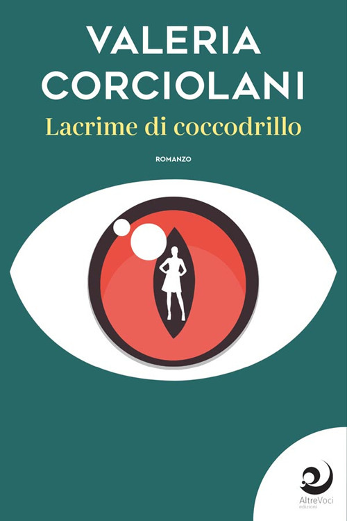 Libri Valeria Corciolani - Lacrime Di Coccodrillo NUOVO SIGILLATO, EDIZIONE DEL 04/12/2023 SUBITO DISPONIBILE