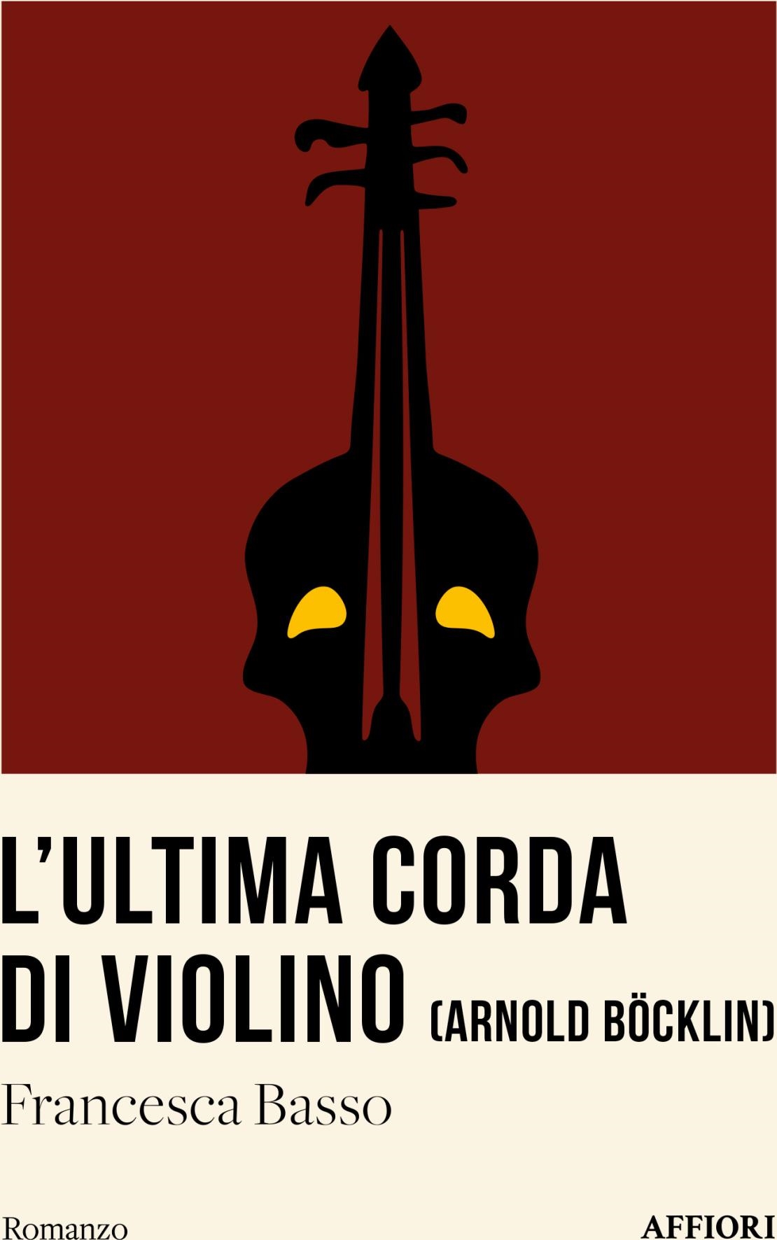 Libri Basso Francesca - L' Ultima Corda Di Violino NUOVO SIGILLATO, EDIZIONE DEL 09/11/2023 SUBITO DISPONIBILE