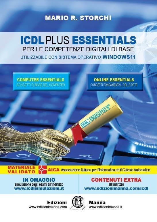 Libri Storchi Mario R. - ICDL Plus Essentials. Per Le Competenze Digitali Di Base. Con Contenuto Digitale (Fornito Elettronicamente) NUOVO SIGILLATO, EDIZIONE DEL 13/11/2023 SUBITO DISPONIBILE